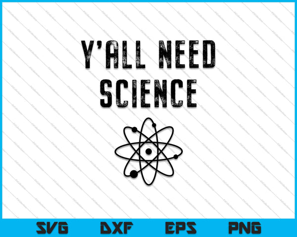 Jullie hebben allemaal wetenschap grappige wetenschap SVG PNG nodig om afdrukbare bestanden te snijden