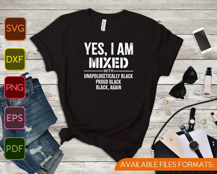 Yes I Am Mixed with Black Proud Black History SVG PNG Cutting Printable Files