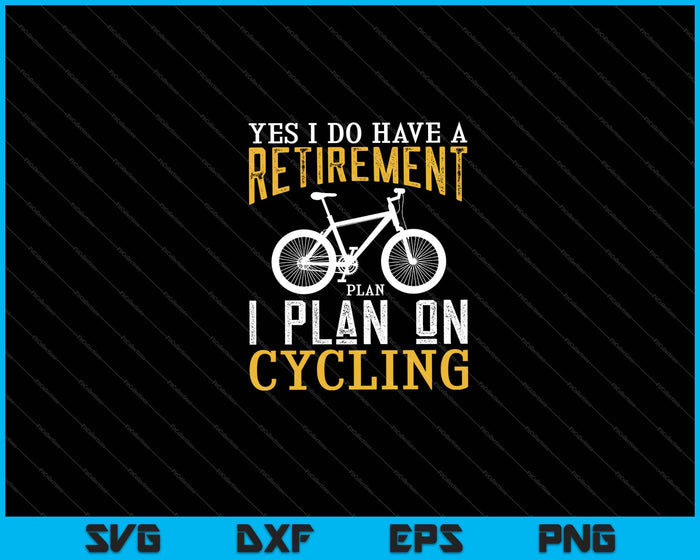 Sí, tengo un plan de jubilación. Planeo andar en bicicleta. Cortar archivos imprimibles.