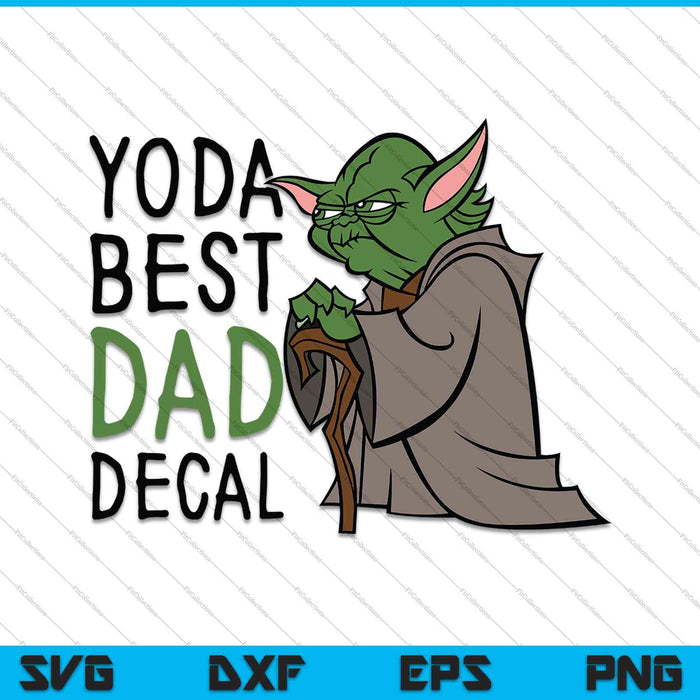 Yoda Best Dad Decal SVG PNG Cutting Printable Files