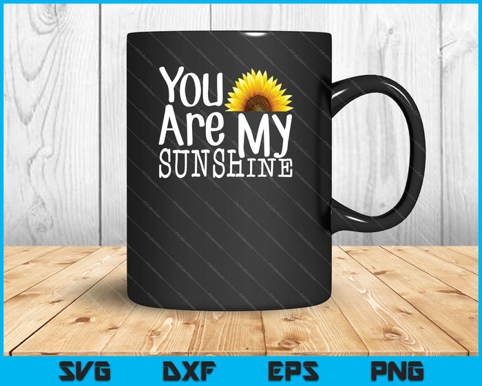 You Are My Sunshine SVG PNG Cutting Printable Files