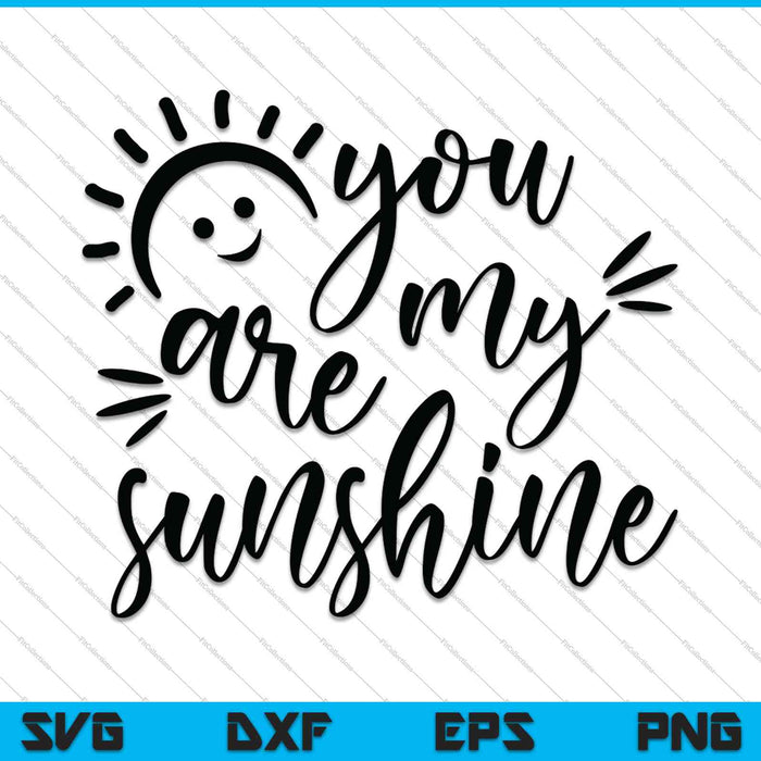 You Are My Sunshine SVG PNG Cutting Printable Files