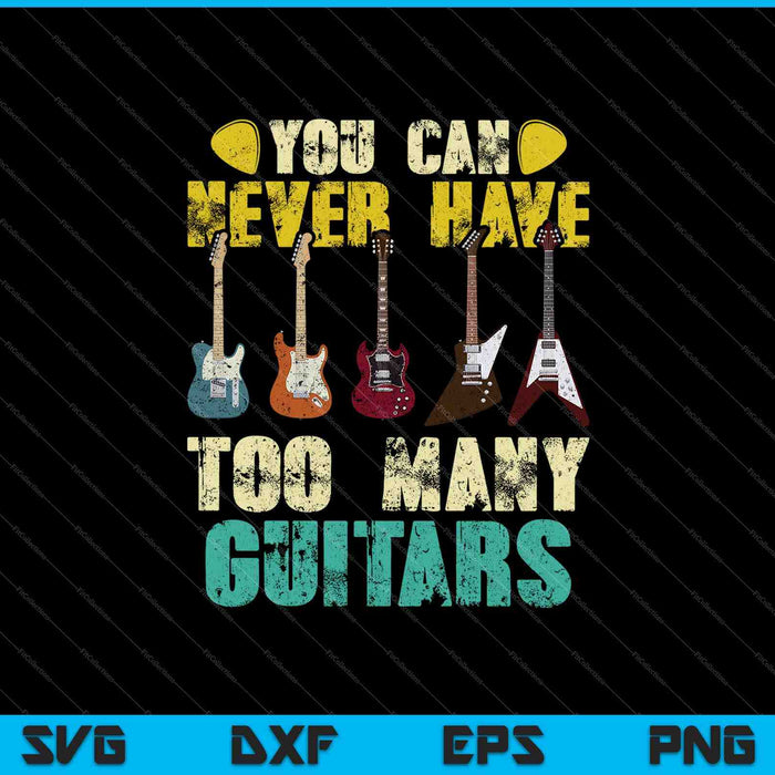 Je kunt nooit teveel gitaren hebben SVG PNG snijden afdrukbare bestanden