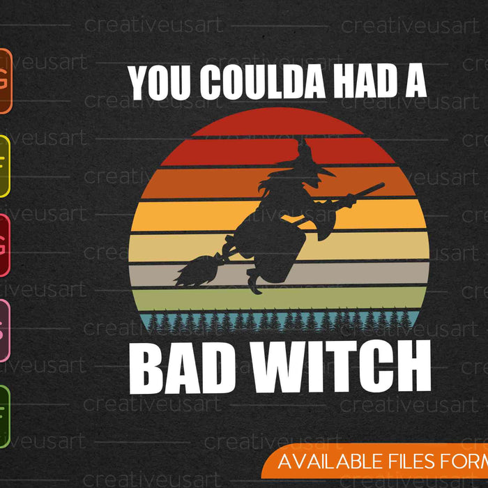 You Coulda Had a Bad Witch funny Halloween SVG PNG Cutting Printable Files