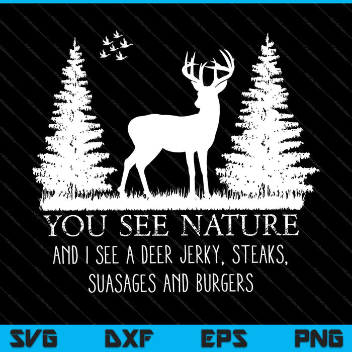 Je ziet de natuur en ik zie een hert schokkerig, steaks, suasages en hamburgers SVG PNG snijden afdrukbare bestanden