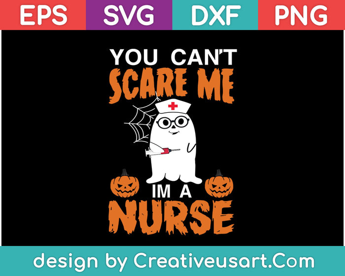 Je kunt me niet laten schrikken, ik ben een verpleegster SVG PNG snijden afdrukbare bestanden