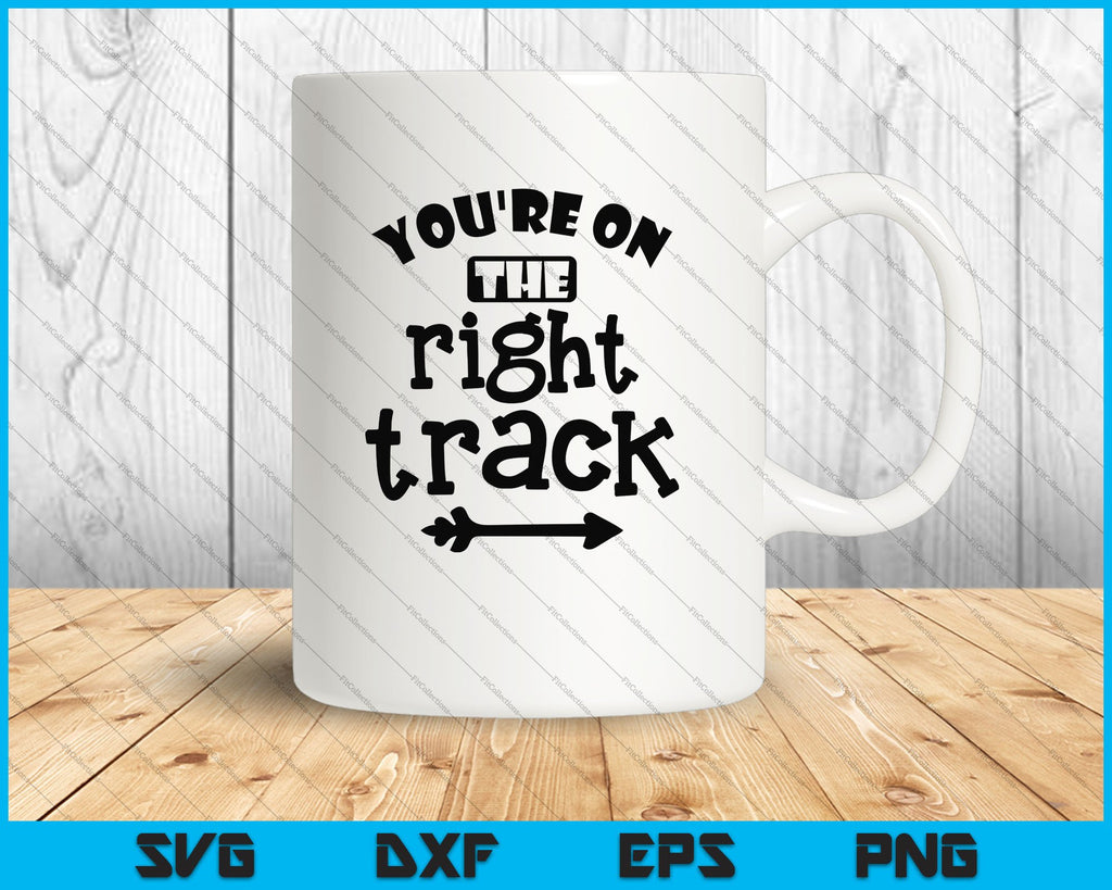 You're on the right track SVG PNG Cutting Printable Files – creativeusarts