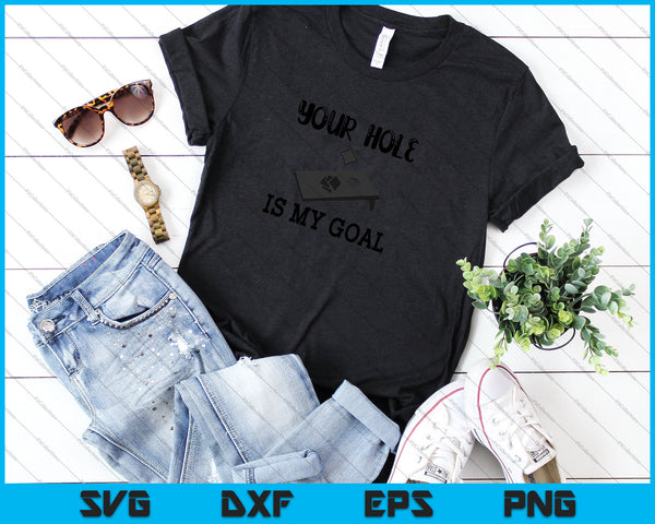 Your Hole Is My Goal Funny Cornhole SVG PNG Cutting Printable Files - on a t-shirt