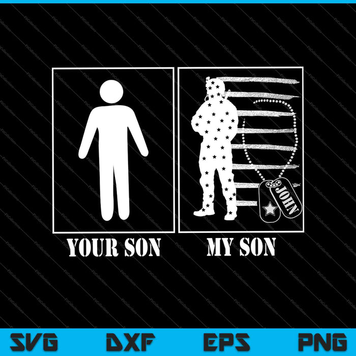 Your Son My Son Army SVG PNG Cutting Printable Files