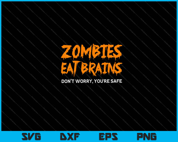 Los zombis comen cerebros, no te preocupes, estás seguro, sarcástico, Halloween, corte, archivos imprimibles