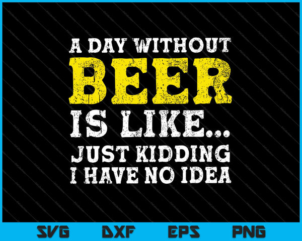 Een dag zonder bier is als... Grapje, ik heb geen idee dat SVG PNG afdrukbare bestanden snijdt