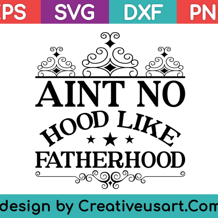 Aint No Hood Like Father Hood SVG PNG Cutting Printable Files