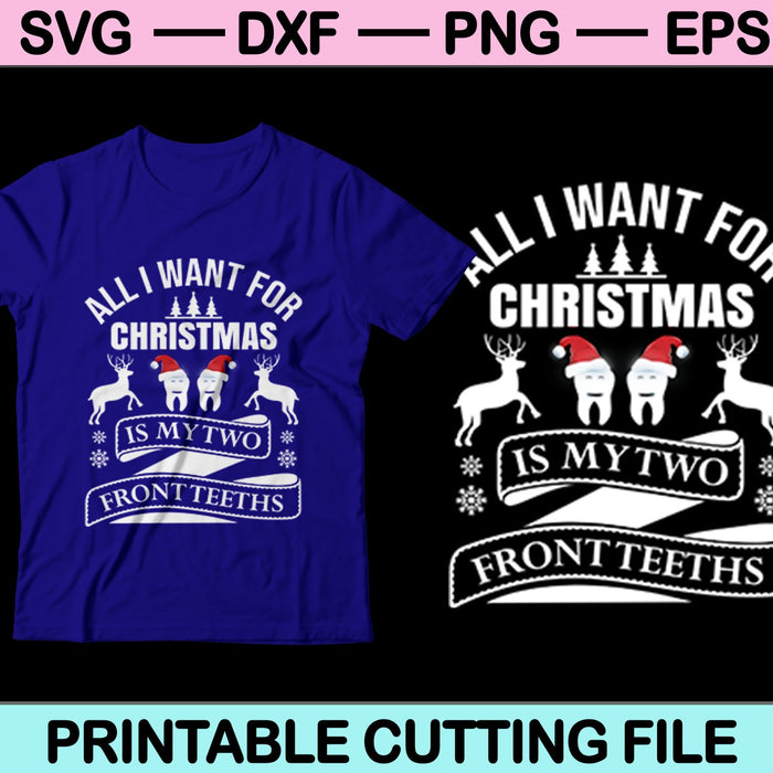 All I Want For Christmas SVG PNG Cutting Printable Files