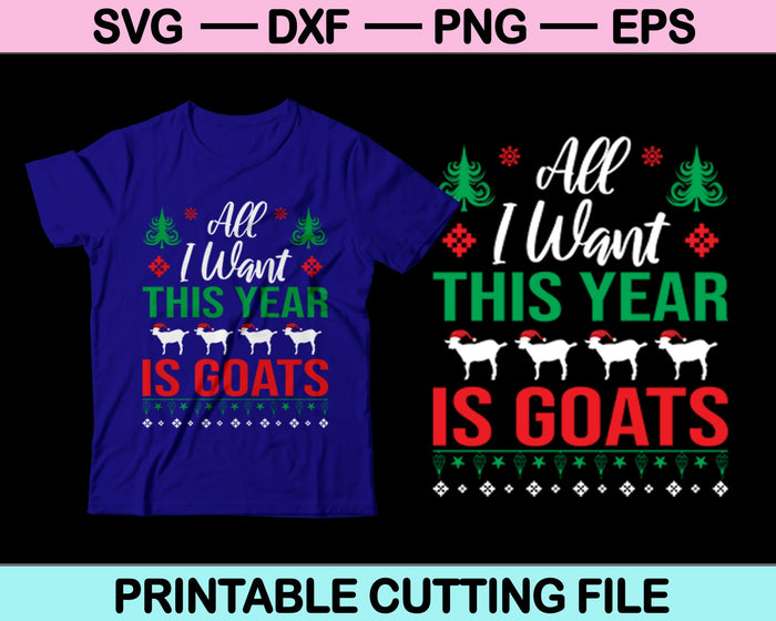All I Want This Year s Goats SVG PNG Cutting Files