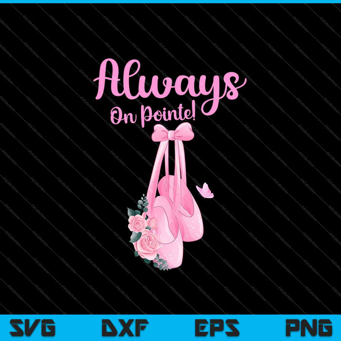 Always On Pointe! SVG PNG Cutting Printable Files