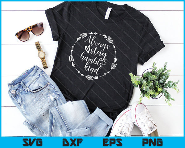 Always stay Humble & Kind Svg Png Dxf Cutting Printable Files - on a t-shirt