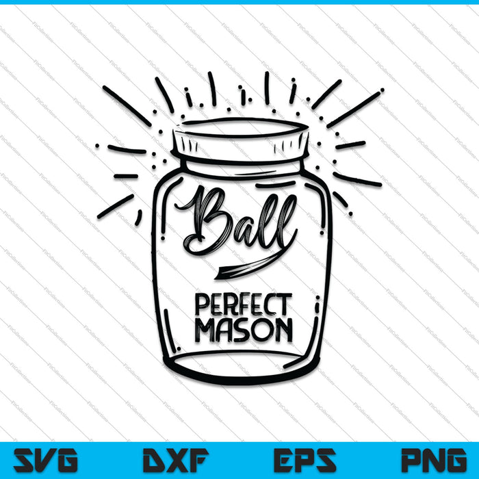 Ball Perfect Mason Jars SVG PNG Cutting Printable Files