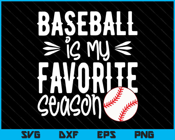 Baseball is My Favorite Season SVG PNG Cutting Printable Files
