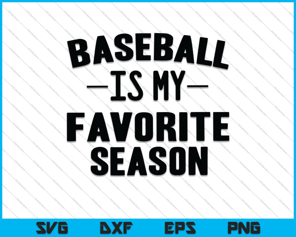 Baseball is my favorite season SVG cut file