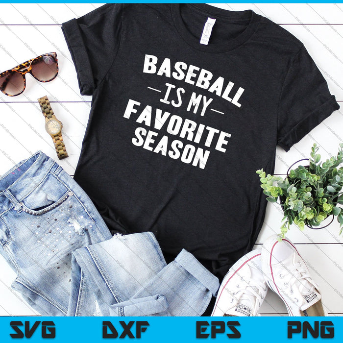 Funny Baseball Is My Favorite Season SVG PNG Cutting Printable Files