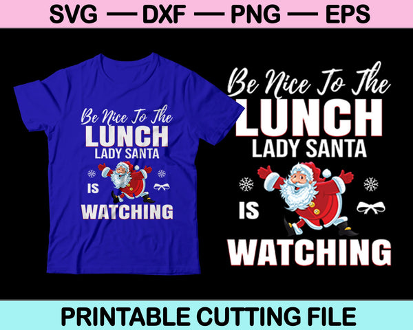 Sea amable con el almuerzo Lady Santa está viendo Navidad SVG PNG cortando archivos imprimibles 