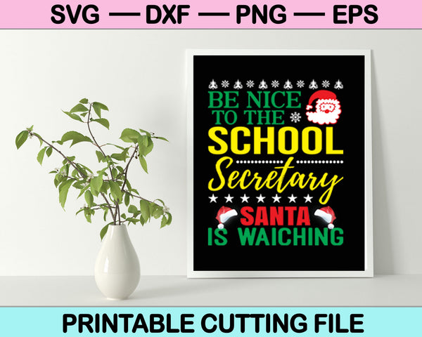 Be Nice To The School Secretary Santa Is Watching Christmas SVG PNG Cutting Printable Files