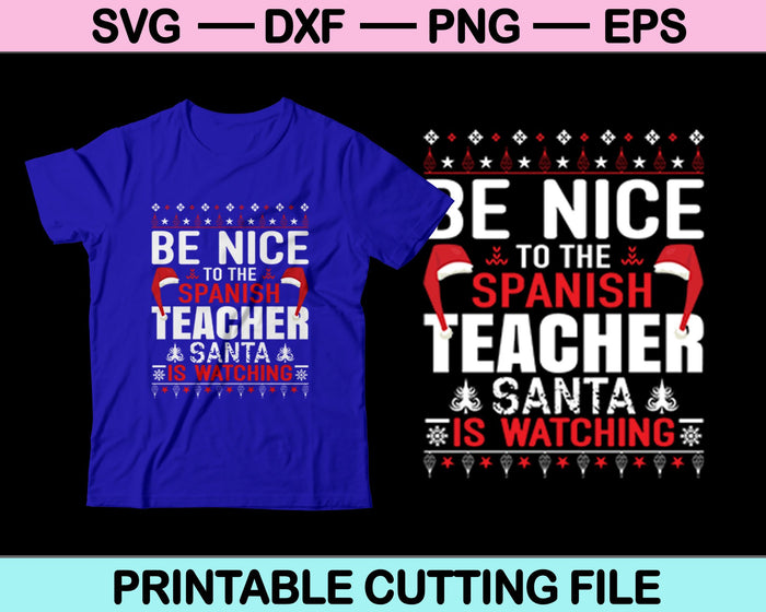 Sea amable con el profesor de español Santa está viendo Navidad SVG PNG cortando archivos imprimibles