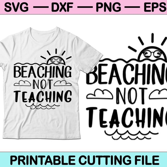 Beaching Not Teaching Archivo SVG o Archivo DXF Haga una calcomanía o diseño de camiseta