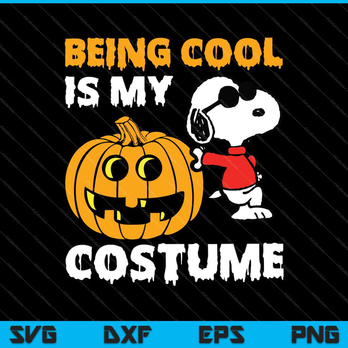 Being Cool is My Costume SVG PNG Cutting Printable Files