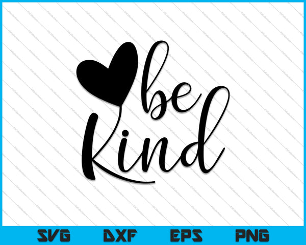 Be Kind Instant Download SVG PNG Cutting Printable Files