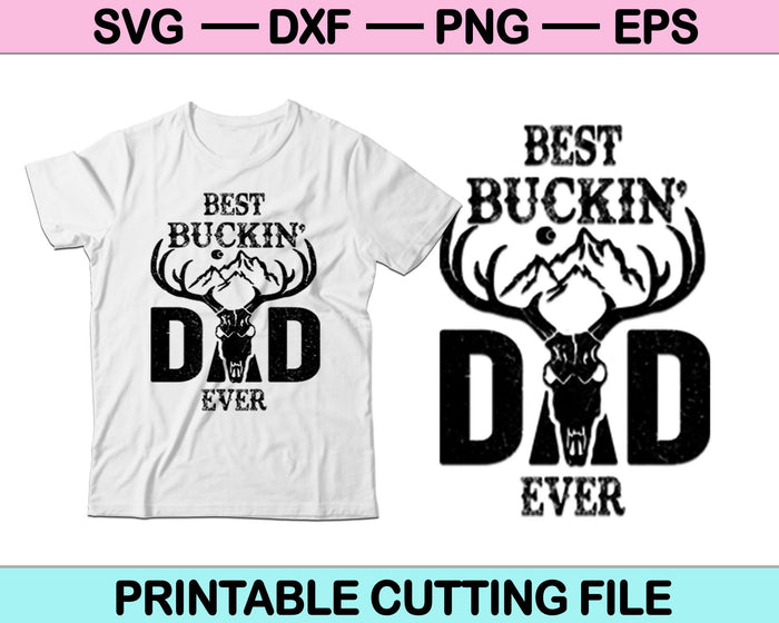 Best Buckin’ Dad Ever Hunting SVG PNG Cutting Printable Files