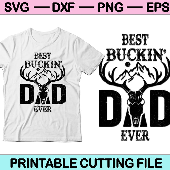 El mejor papá Buckin' que jamás haya cazado SVG PNG cortando archivos imprimibles