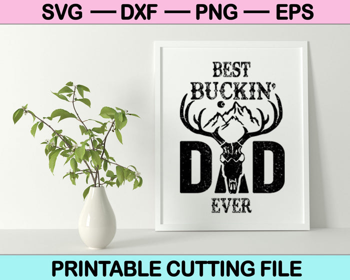 El mejor papá Buckin' que jamás haya cazado SVG PNG cortando archivos imprimibles