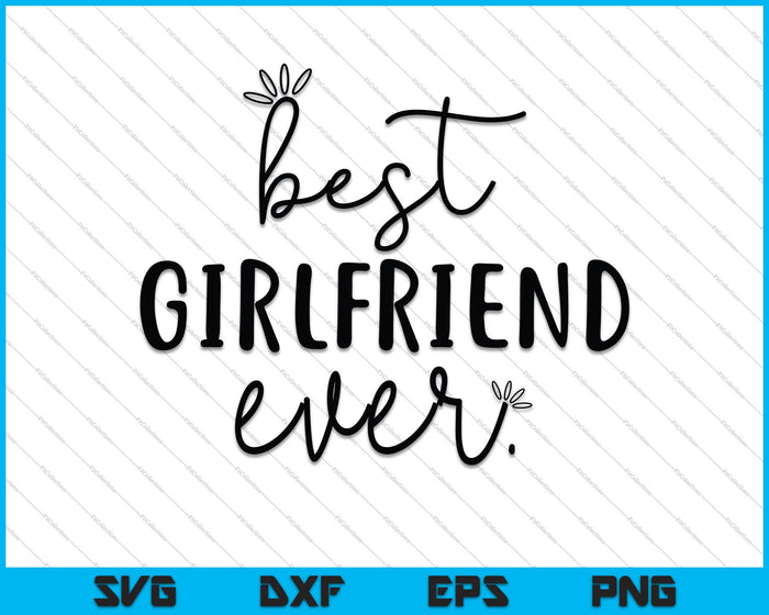 Best Girlfriend Ever SVG PNG Cutting Printable Files