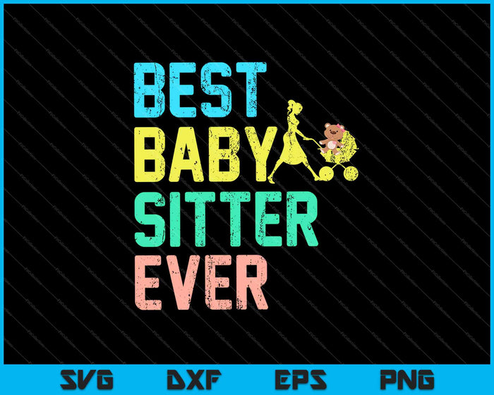 Best Baby Sitter Ever SVG PNG Cutting Printable Files