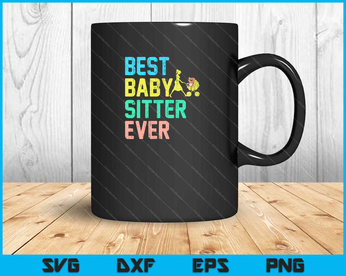 Best Baby Sitter Ever SVG PNG Cutting Printable Files