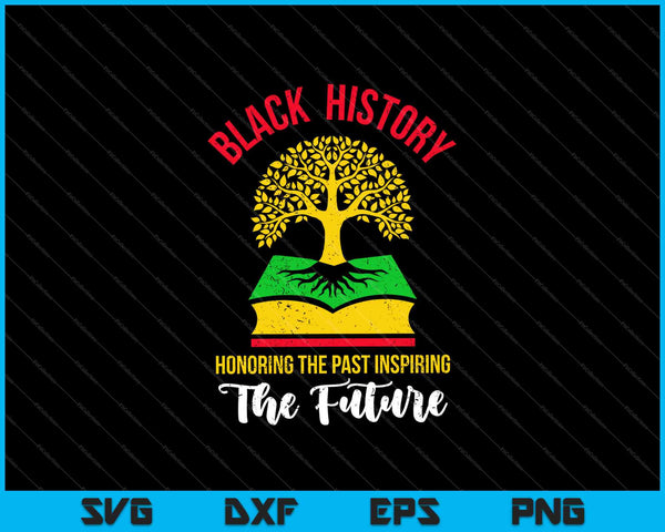 Zwarte geschiedenis ter ere van het verleden en inspiratie voor de toekomst SVG PNG snijden afdrukbare bestanden