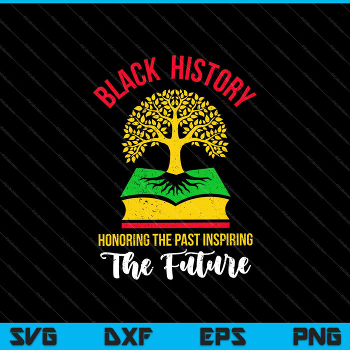 Historia negra Honrando el pasado Inspirando el futuro SVG PNG Cortando archivos imprimibles