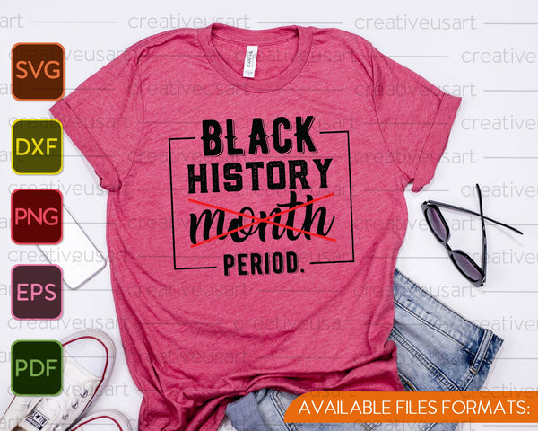 Black History Month Period SVG PNG Cutting Printable Files - on a t-shirt