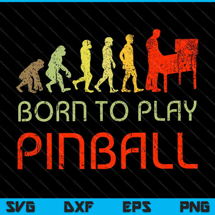 Born to Play Pinball SVG PNG Cutting Printable Files