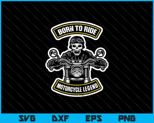 Born to Ride Motorcycle Legend SVG PNG Cutting Printable Files