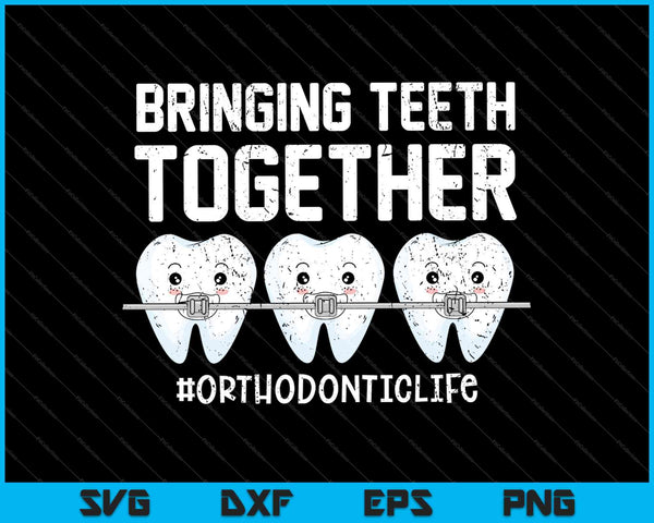 Bringing Teeth Together #orthodonticlife SVG PNG Cutting Printable Files