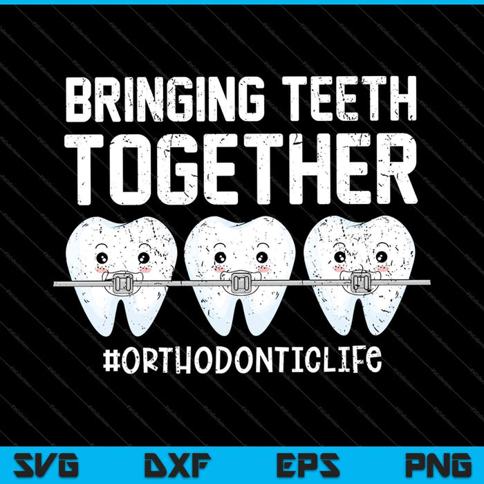 Bringing Teeth Together #orthodonticlife SVG PNG Cutting Printable Files