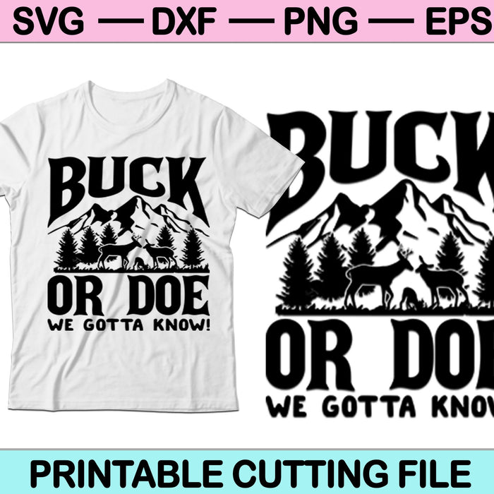 Buck Or Doe We Gotta Know! SVG Cutting Printable Files