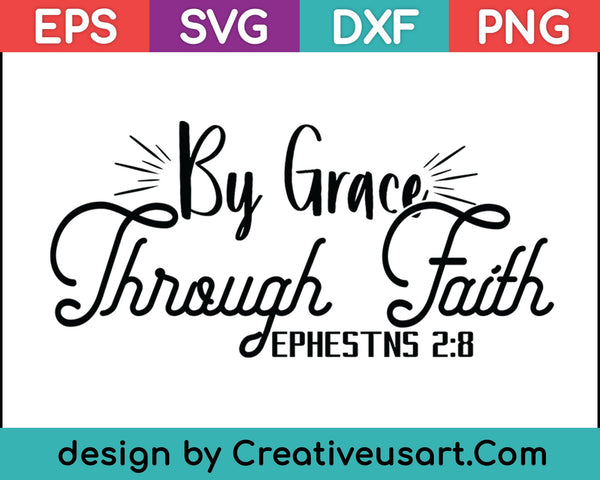 By Grace Through Faith SVG PNG Cutting Printable Files