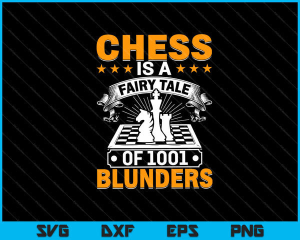 chess is a fairy tale of 1001 blunders Svg Cutting Printable Files
