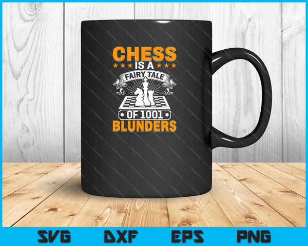 chess is a fairy tale of 1001 blunders Svg Cutting Printable Files