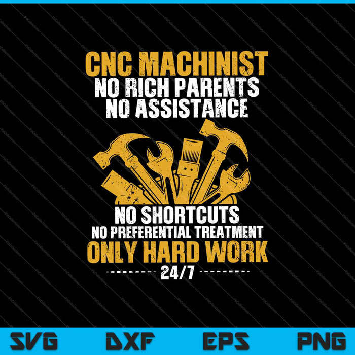 CNC Machinist no rich parents no assistance no shortcuts SVG PNG Cutting Printable Files