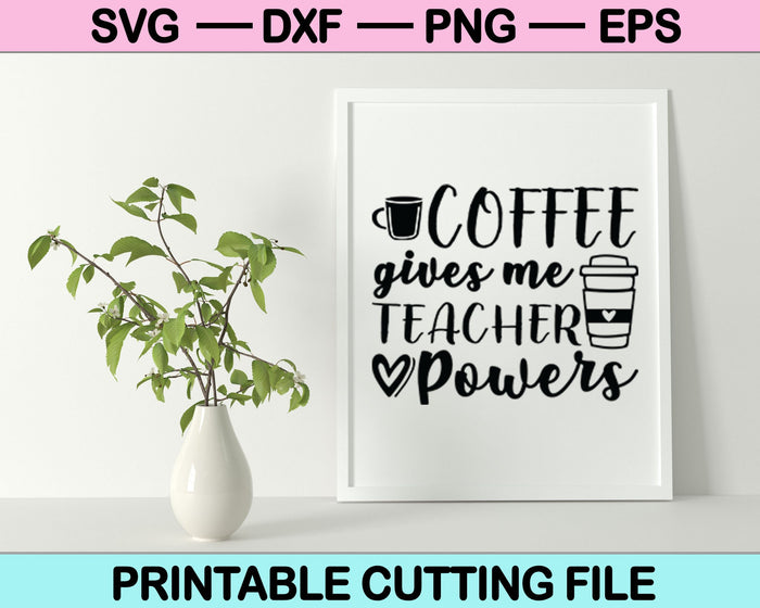 Coffee Gives Me Teacher Powers SVG PNG Digital Cutting Files
