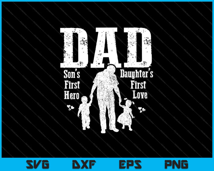 Papá, el primer héroe de un hijo, el primer amor de una hija, Día del Padre SVG PNG Cortando archivos imprimibles